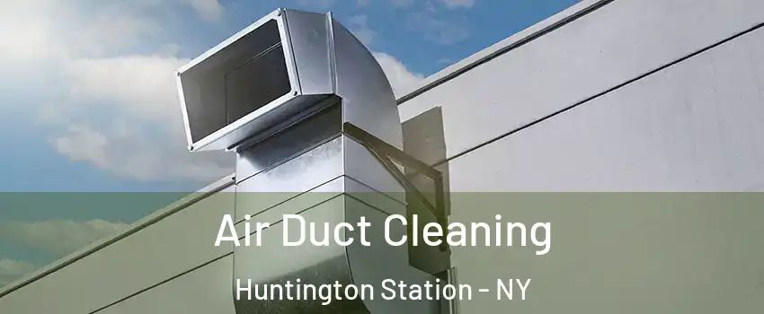  Air Duct Cleaning Huntington Station - NY