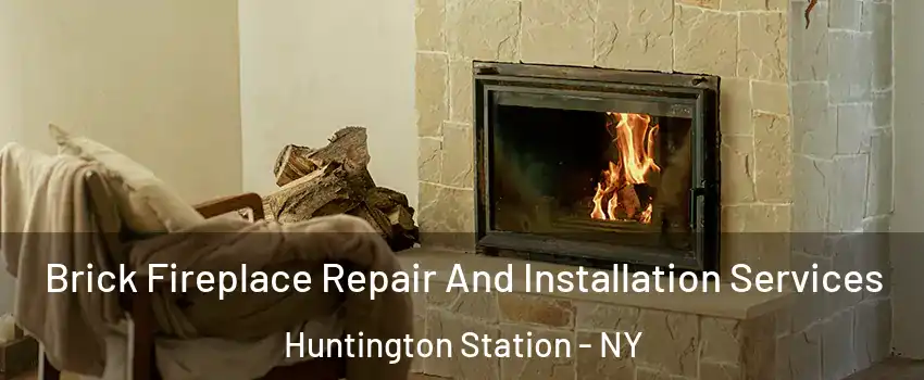 Brick Fireplace Repair And Installation Services Huntington Station - NY