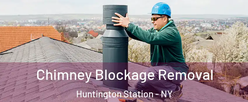  Chimney Blockage Removal Huntington Station - NY