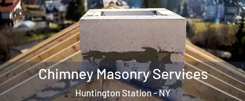  Chimney Masonry Services Huntington Station - NY