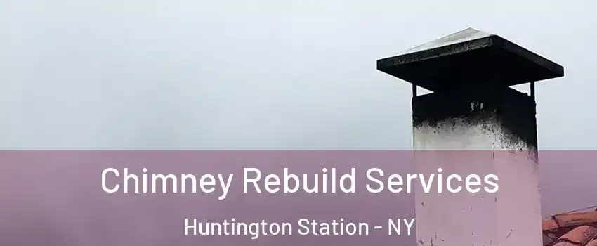  Chimney Rebuild Services Huntington Station - NY