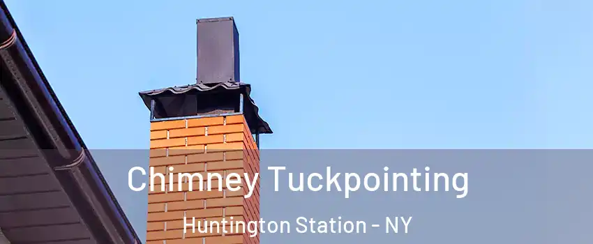 Chimney Tuckpointing Huntington Station - NY