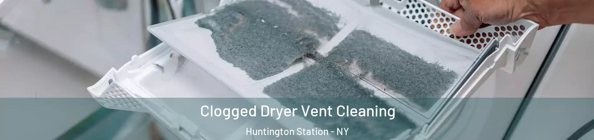  Clogged Dryer Vent Cleaning Huntington Station - NY