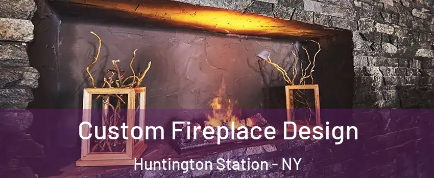  Custom Fireplace Design Huntington Station - NY