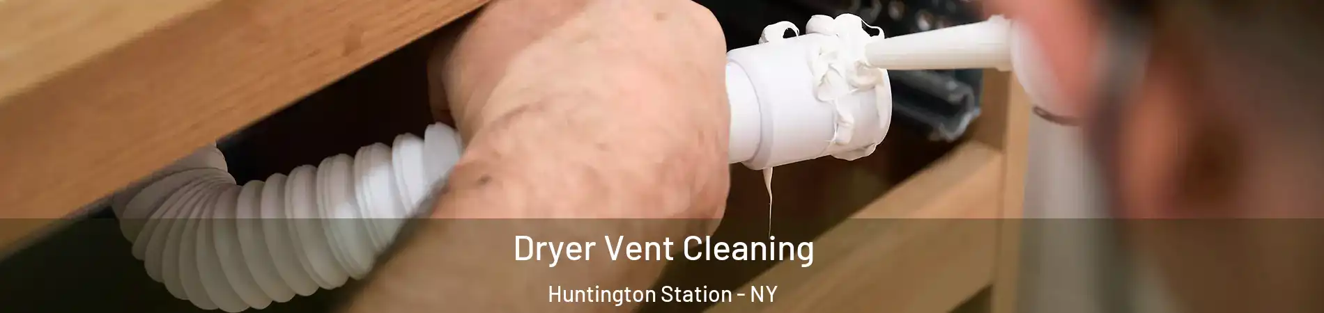  Dryer Vent Cleaning Huntington Station - NY