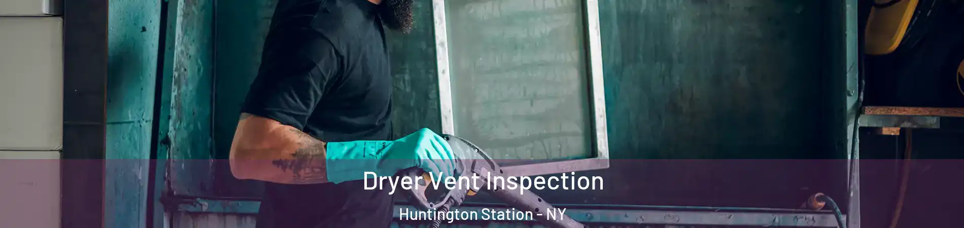  Dryer Vent Inspection Huntington Station - NY