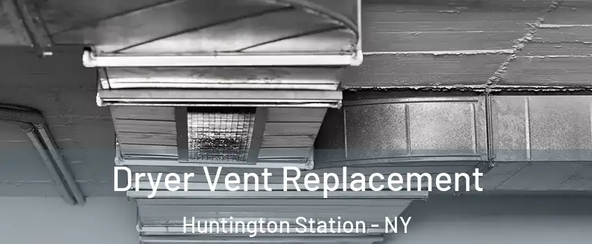  Dryer Vent Replacement Huntington Station - NY