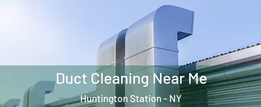  Duct Cleaning Near Me Huntington Station - NY