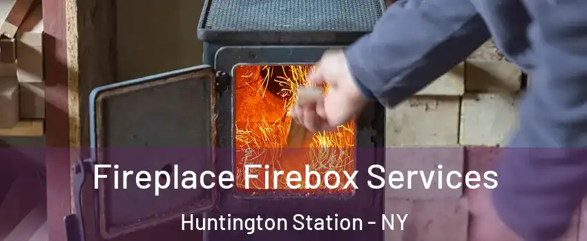  Fireplace Firebox Services Huntington Station - NY