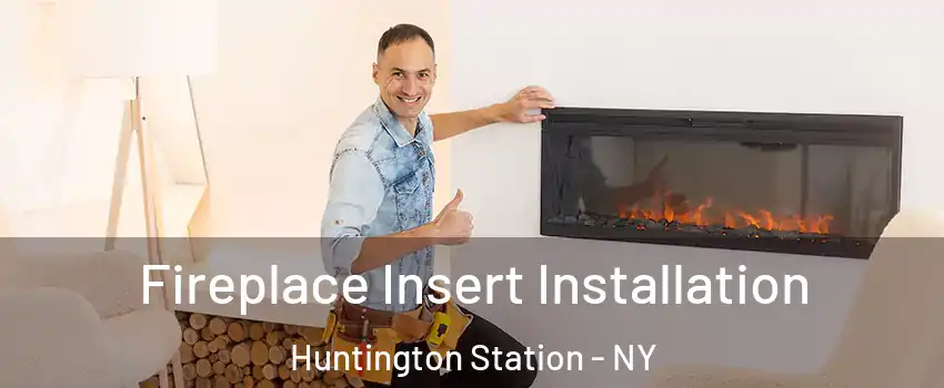  Fireplace Insert Installation Huntington Station - NY