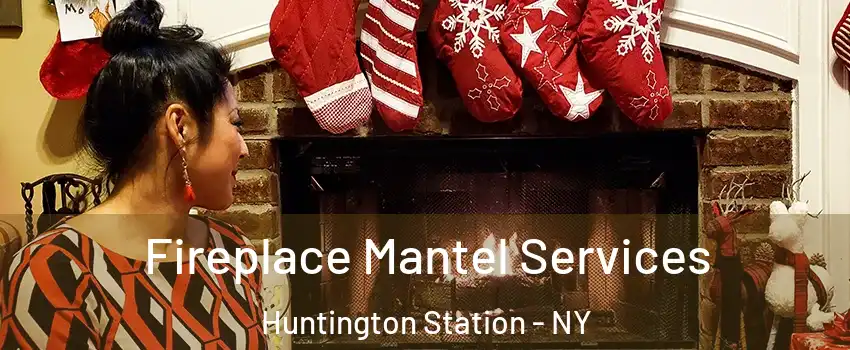  Fireplace Mantel Services Huntington Station - NY