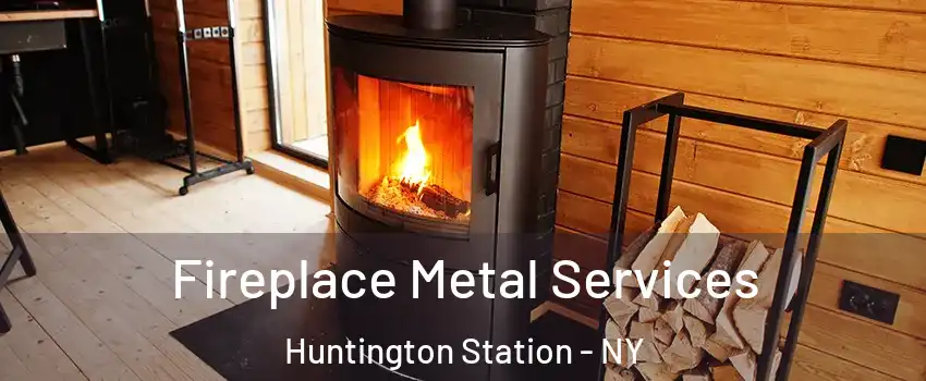 Fireplace Metal Services Huntington Station - NY