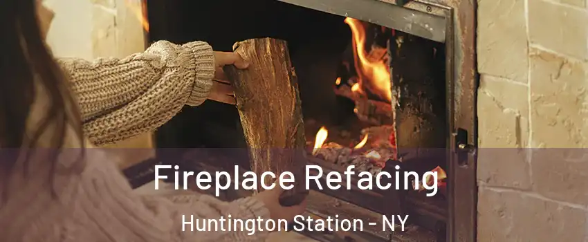  Fireplace Refacing Huntington Station - NY