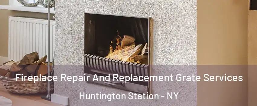  Fireplace Repair And Replacement Grate Services Huntington Station - NY