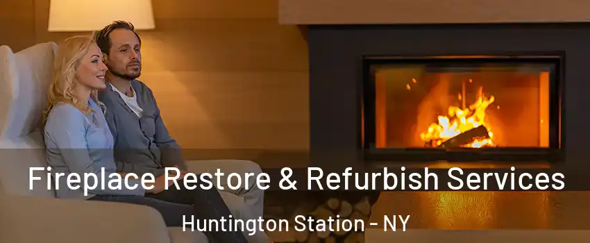  Fireplace Restore & Refurbish Services Huntington Station - NY