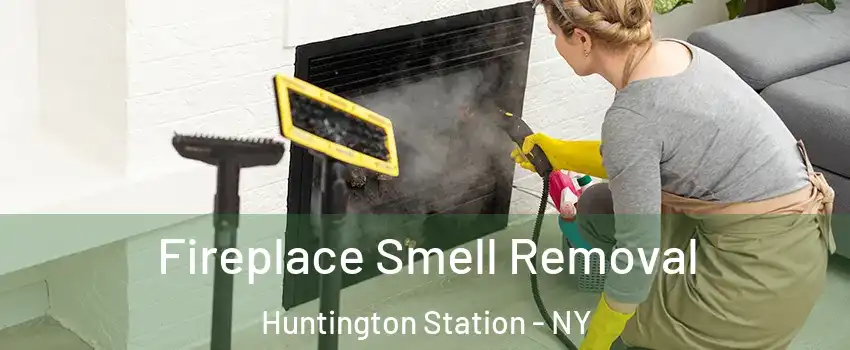  Fireplace Smell Removal Huntington Station - NY