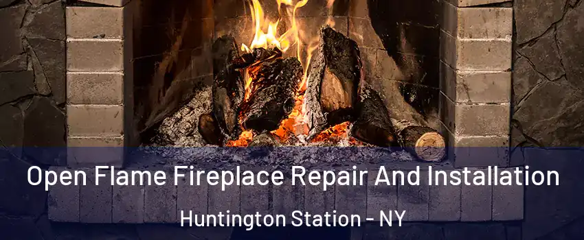  Open Flame Fireplace Repair And Installation Huntington Station - NY