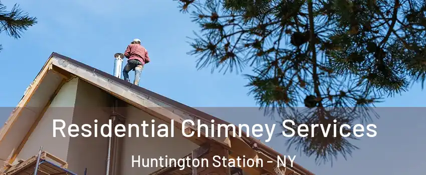  Residential Chimney Services Huntington Station - NY