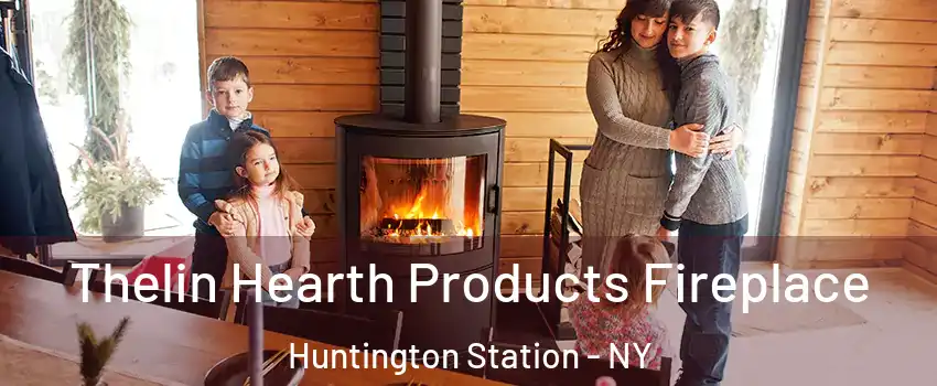 Thelin Hearth Products Fireplace Huntington Station - NY