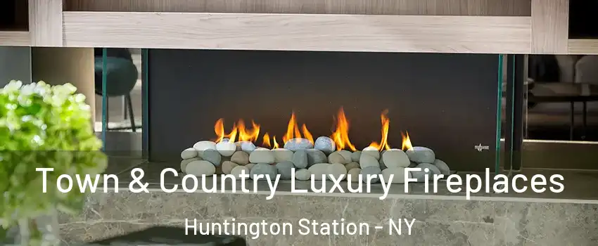  Town & Country Luxury Fireplaces Huntington Station - NY