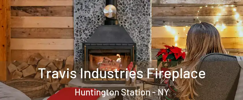  Travis Industries Fireplace Huntington Station - NY