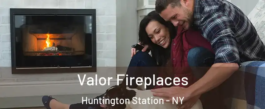  Valor Fireplaces Huntington Station - NY