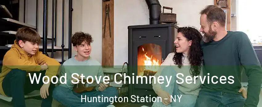  Wood Stove Chimney Services Huntington Station - NY